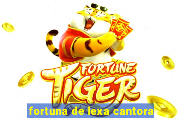 fortuna de lexa cantora